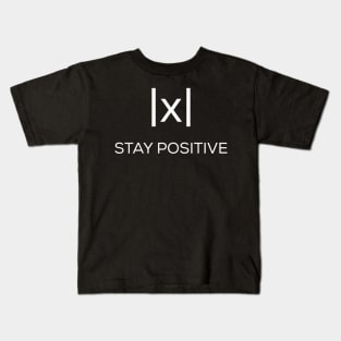 Math - Absolute Value Stay Positive Kids T-Shirt